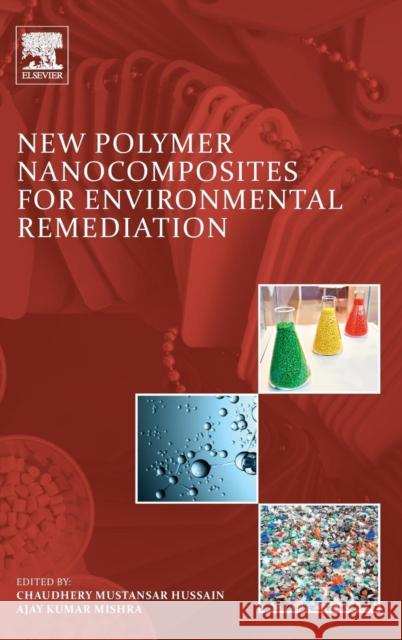 New Polymer Nanocomposites for Environmental Remediation Chaudhery Mustansa Ajay Kumar Mishra 9780128110331 Elsevier - książka