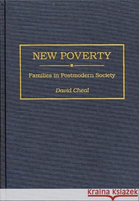 New Poverty: Families in Postmodern Society Cheal, David 9780313294440 Greenwood Press - książka