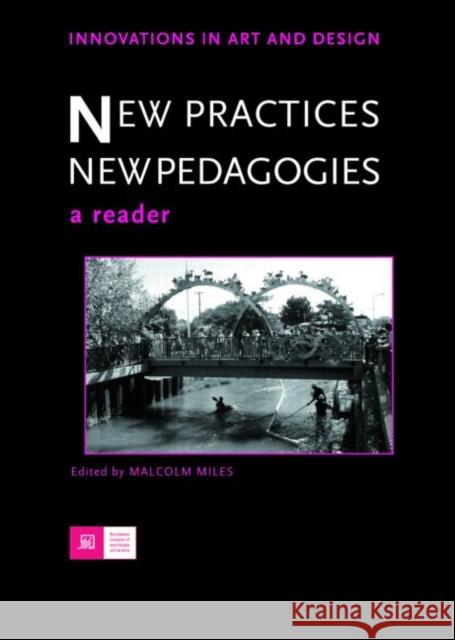 New Practices - New Pedagogies : A Reader Malcolm Miles Malcolm Miles 9780415366182 Routledge - książka