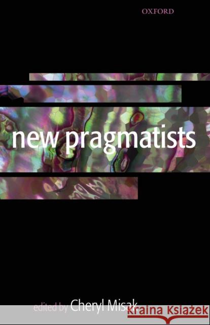 New Pragmatists  9780199279982 OXFORD UNIVERSITY PRESS - książka