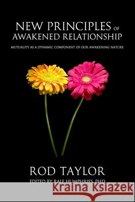 New Principles of Awakened Relationship: Mutuality As a Dynamic Component of Our Awakening Nature Humphries Phd, Ralf 9780994035660 Awakening in Wholeness Publications - książka