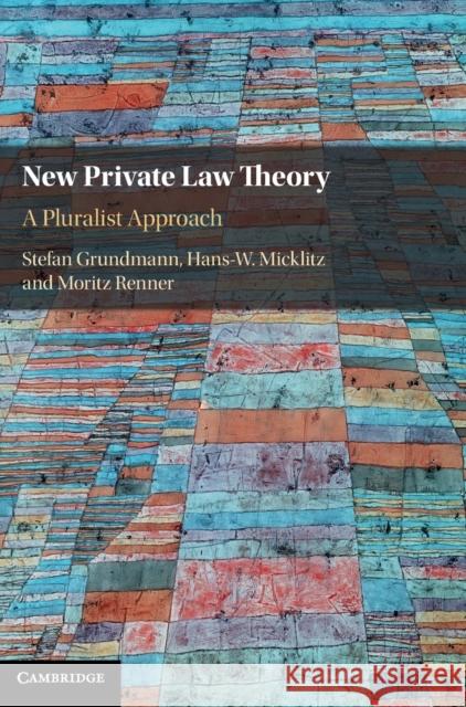 New Private Law Theory: A Pluralist Approach Grundmann, Stefan 9781108486507 Cambridge University Press - książka