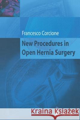 New Procedures in Open Hernia Surgery F. Corcione Francesco Corcione 9782287597664 Springer - książka