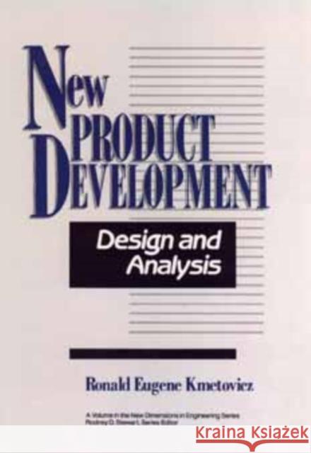 New Product Development: Design and Analysis Kmetovicz, Ronald Eugene 9780471555360 Wiley-Interscience - książka