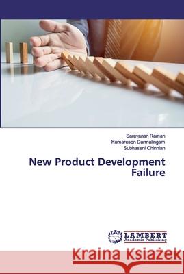 New Product Development Failure Raman, Saravanan; Darmalingam, Kumareson; Chinniah, Subhaseni 9786139584826 LAP Lambert Academic Publishing - książka