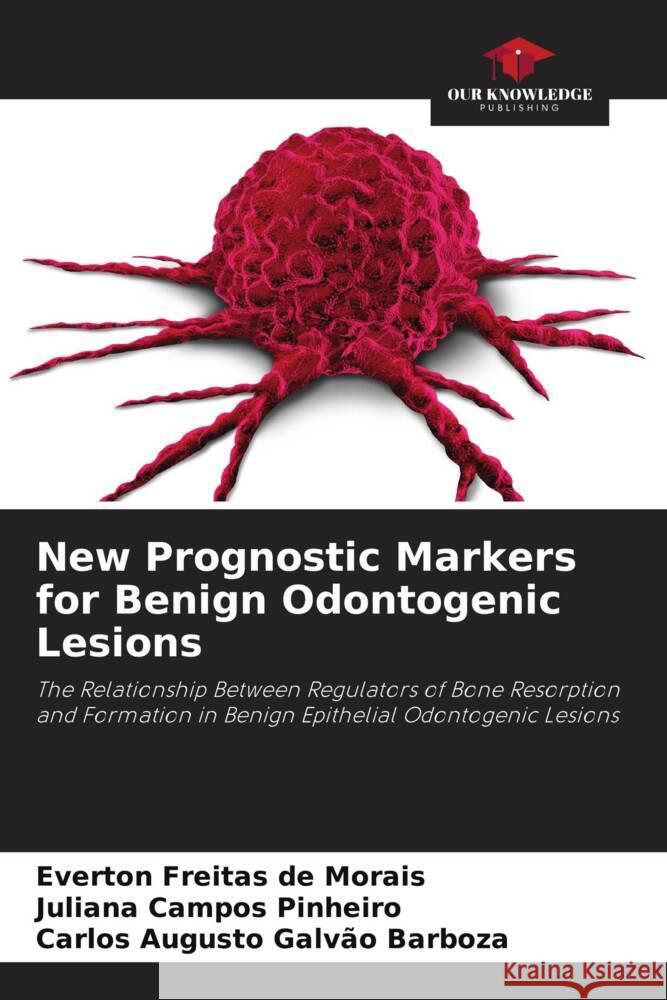 New Prognostic Markers for Benign Odontogenic Lesions Freitas de Morais, Everton, Pinheiro, Juliana Campos, Barboza, Carlos Augusto Galvão 9786206500759 Our Knowledge Publishing - książka