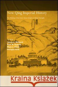 New Qing Imperial History Ruth W. Dunnell, Mark C. Elliott, Philippe Foret 9780415320061 Taylor & Francis - książka