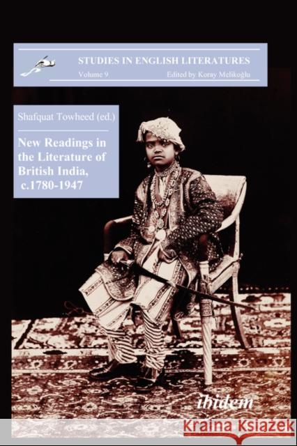 New Readings in the Literature of British India, C. 1780-1947 Towheed, Shafquat 9783898216739 IBIDEM-VERLAG, JESSICA HAUNSCHILD U CHRISTIAN - książka