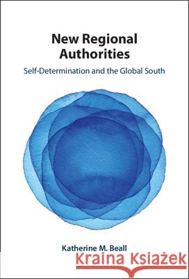 New Regional Authorities: Self-Determination and the Global South Katherine M. (University of Massachusetts, Amherst) Beall 9781009645560 Cambridge University Press - książka