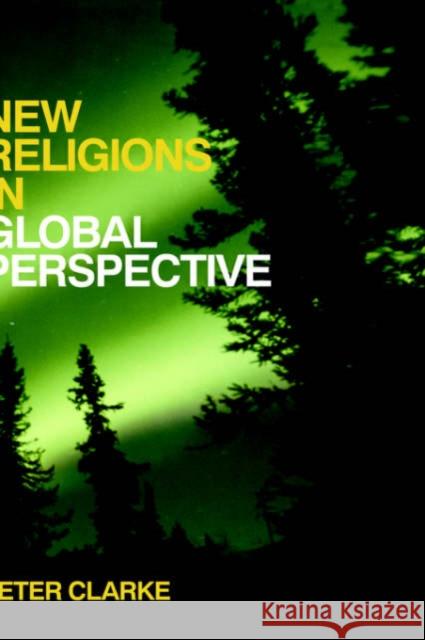 New Religions in Global Perspective: Religious Change in the Modern World Clarke, Peter B. 9780415257473 Routledge - książka