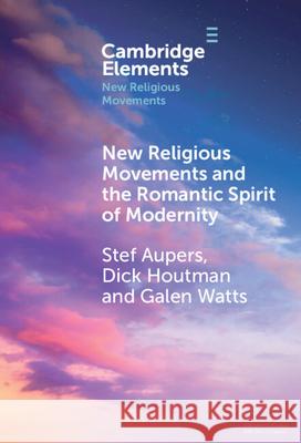 New Religious Movements and the Romantic Spirit of Modernity Galen (University of Waterloo) Watts 9781009539265 Cambridge University Press - książka