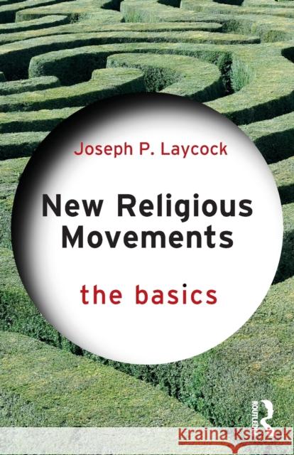 New Religious Movements: The Basics Joseph Laycock 9781032102085 Taylor & Francis Ltd - książka