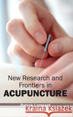 New Research and Frontiers in Acupuncture Patrick Lampard 9781632412997 Hayle Medical - książka