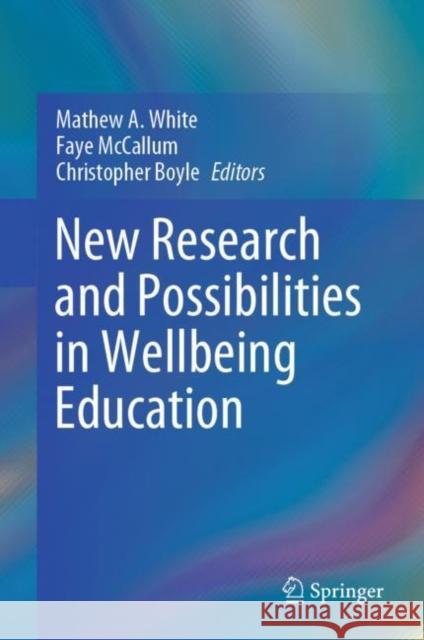 New Research and Possibilities in Wellbeing Education  9789819956081 Springer Verlag, Singapore - książka