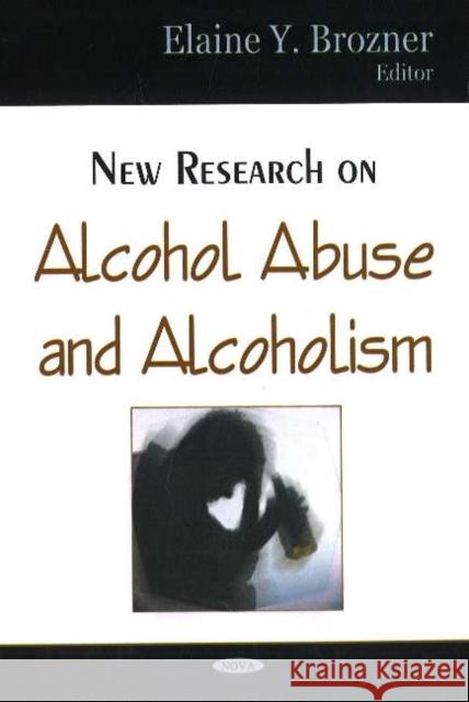 New Research on Alcohol Abuse & Alcoholism Elaine Y Brozner 9781600213106 Nova Science Publishers Inc - książka