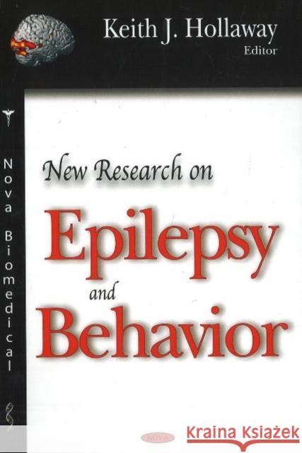 New Research on Epilepsy & Behavior Keith J Hollaway 9781600213816 Nova Science Publishers Inc - książka