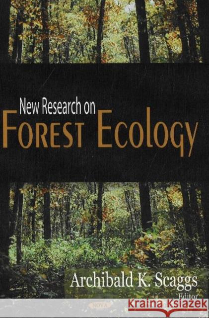 New Research on Forest Ecology Archibald K Scaggs 9781600214349 Nova Science Publishers Inc - książka