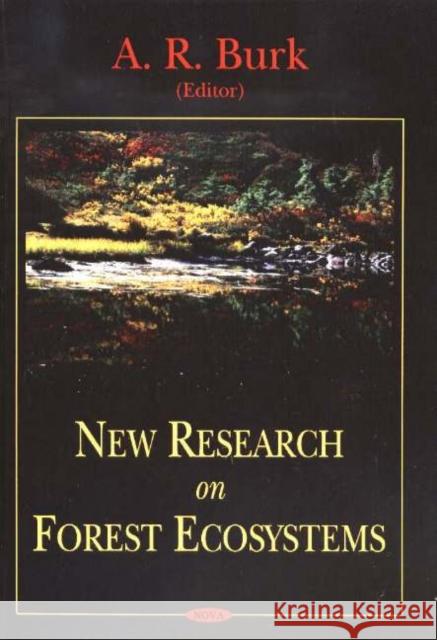 New Research on Forest Ecosystems A R Burk 9781594543845 Nova Science Publishers Inc - książka