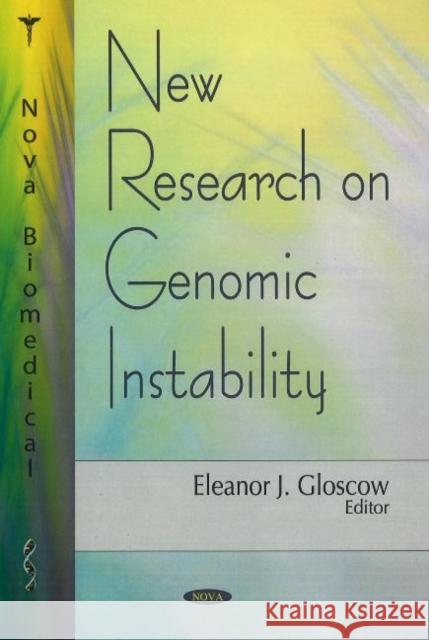 New Research on Genomic Instability Eleanor J Gloscow 9781600213205 Nova Science Publishers Inc - książka