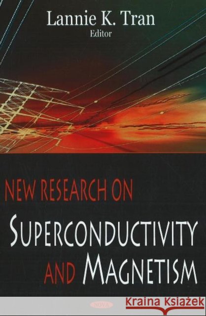 New Research on Superconductivity & Magnetism Lannie K Tran 9781600215407 Nova Science Publishers Inc - książka