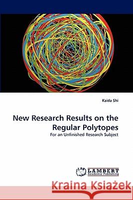 New Research Results on the Regular Polytopes  9783843383165 LAP Lambert Academic Publishing AG & Co KG - książka