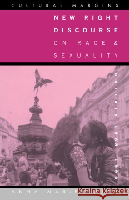 New Right Discourse on Race and Sexuality: Britain, 1968-1990 Smith, Anna Marie 9780521459211 Cambridge University Press - książka