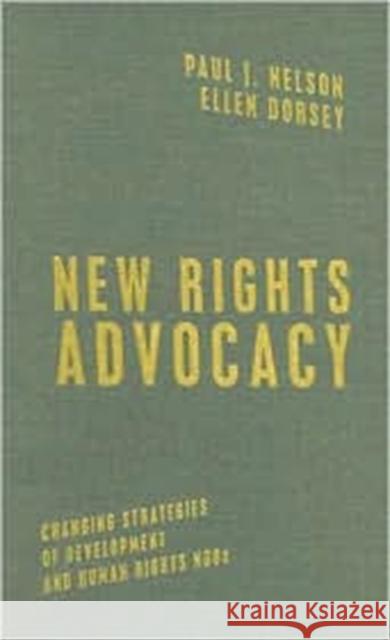 New Rights Advocacy: Changing Strategies of Development and Human Rights Ngos Nelson, Paul J. 9781589012059 Georgetown University Press - książka