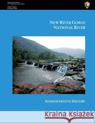 New River Gorge National River Administrative History Gregory A. Good Lynn Stasick 9781484162095 Createspace - książka