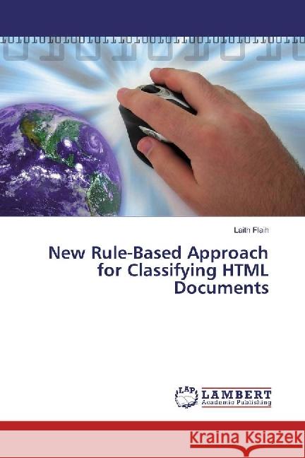 New Rule-Based Approach for Classifying HTML Documents Flaih, Laith 9786202063203 LAP Lambert Academic Publishing - książka