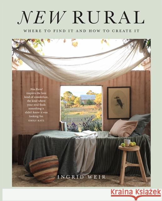 New Rural: Where to Find It and How to Create It Ingrid Weir 9781743797297 Hardie Grant Books - książka