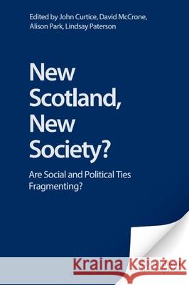 New Scotland, New Society?: Are Social and Political Ties Fragmenting? Curtice, John 9781902930350 Edinburgh University Press - książka