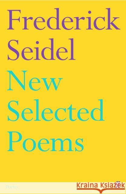 New Selected Poems Frederick Seidel 9780571365357 Faber & Faber - książka