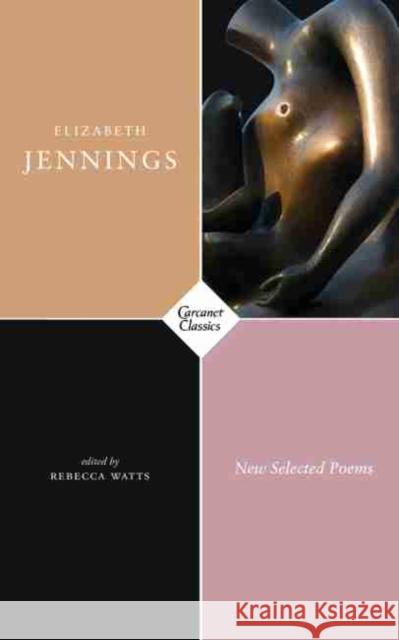 New Selected Poems Elizabeth Jennings Rebecca Watts 9781784108656 Carcanet Press Ltd - książka