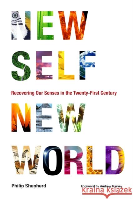 New Self, New World: Recovering Our Senses in the Twenty-First Century Shepherd, Philip 9781556439117 North Atlantic Books,U.S. - książka