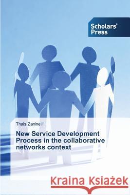New Service Development Process in the collaborative networks context Zaninelli Thais 9783639715682 Scholars' Press - książka