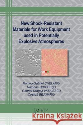 New Shock-Resistant Materials for Work Equipment used in Potentially Explosive Atmospheres Romeo-Gabriel Chelariu Ramona CimpoeȘu Gabriel-Dragoş Vasilescu 9781644903865 Materials Research Forum LLC - książka