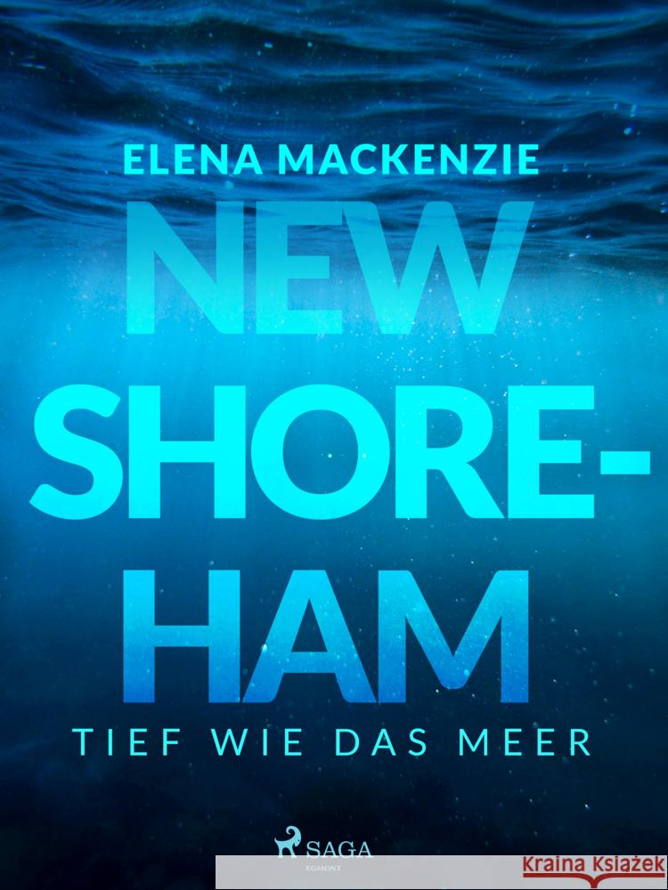 New Shoreham - tief wie das Meer MacKenzie, Elena 9783987500046 Edition SAGA Egmont - książka