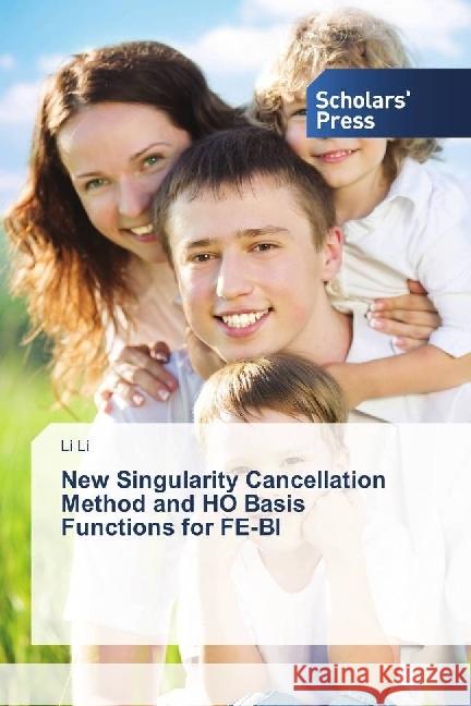 New Singularity Cancellation Method and HO Basis Functions for FE-BI Li, Li 9783330653573 Scholar's Press - książka