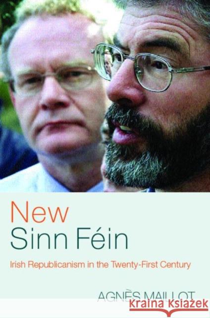 New Sinn Féin: Irish Republicanism in the Twenty-First Century Maillot, Agnès 9780415321976 Routledge - książka