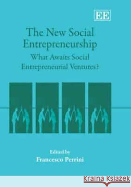 New Social Entrepreneurship: What Awaits Social Entrepreneurship Ventures?  9781845427818 Edward Elgar Publishing Ltd - książka