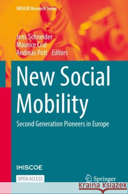 New Social Mobility: Second Generation Pioneers in Europe Jens Schneider, Maurice Crul, Andreas Pott 9783031055652 Springer International Publishing AG - książka