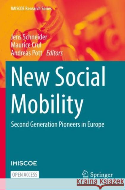 New Social Mobility: Second Generation Pioneers in Europe Jens Schneider, Maurice Crul, Andreas Pott 9783031055683 Springer International Publishing AG - książka