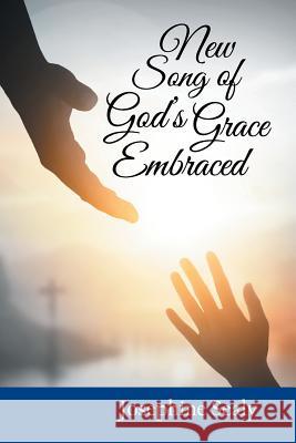 New Song of God's Grace Embraced Josephine Sealy 9781479610471 Teach Services, Inc. - książka