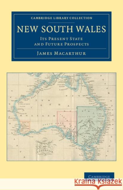 New South Wales: Its Present State and Future Prospects James Macarthur 9781108039321 Cambridge University Press - książka