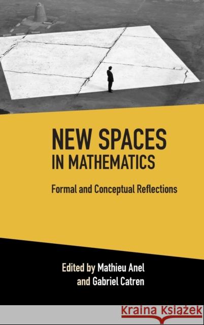 New Spaces in Mathematics: Volume 1: Formal and Conceptual Reflections Mathieu Anel Gabriel Catren 9781108490634 Cambridge University Press - książka