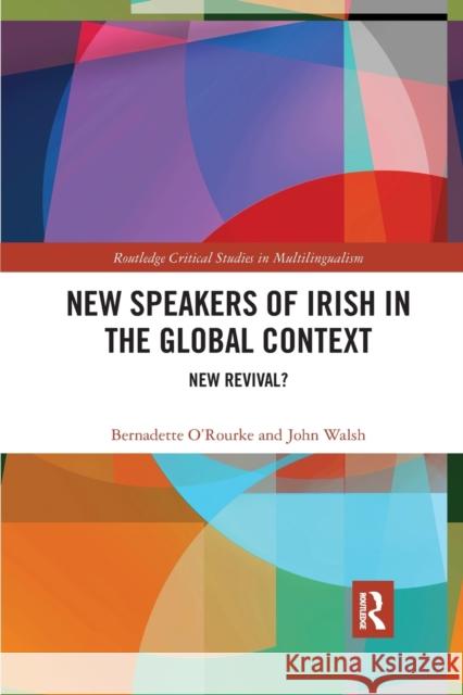 New Speakers of Irish in the Global Context: New Revival? Bernadette O'Rourke John Walsh 9781032173634 Routledge - książka