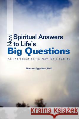 New Spiritual Answers to Life's Big Questions: An Introduction to New Spirituality Stein, Marianne Figge 9780595399727 iUniverse - książka