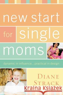 New Start for Single Moms Bible Study Participant's Guide Strack, Diane 9781418528010 Thomas Nelson Publishers - książka