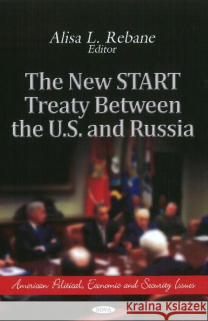 New START Treaty Between the U.S. & Russia Alisa L Rebane 9781613242490 Nova Science Publishers Inc - książka