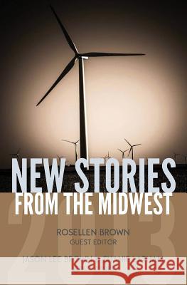 New Stories from the Midwest 2013 Rosellen Brown Jason Lee Brown Shanie Latham 9780984943975 New American Press - książka
